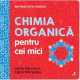 Cumpara ieftin Chimia organica pentru cei mici/Chris Ferrie