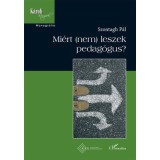 Mi&eacute;rt (nem) leszek pedag&oacute;gus? - Szontagh P&aacute;l