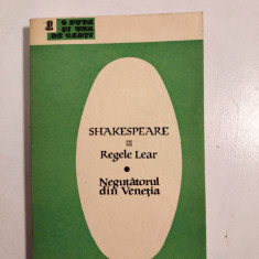 Shakespeare - Regele Lear, Negutatorul din Venetia, Ed. Junimea 1971