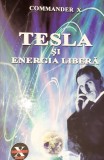Tesla si Energia Libera - Commander X, Solaris Print, 239 pagini, Ezoterism