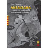 Antaviana - Fantasztikus elbesz&eacute;l&eacute;sek F&ouml;ld&ouml;n innen, F&ouml;ld&ouml;n t&uacute;l - Pere Calders