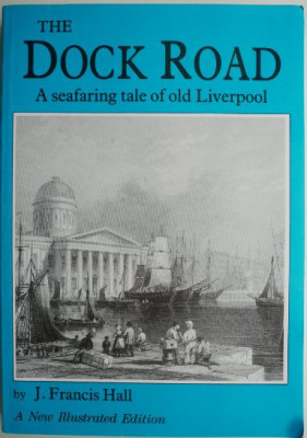 The Dock Road. A seafaring tale of old Liverpool &amp;ndash; J. Francis Hall foto