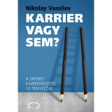 Karrier vagy sem? - A sikeres karrierkezd&eacute;s 10 t&eacute;nyezője - Nikolay Vassilev