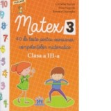 Matex 3. 40 de teste pentru exersarea competentelor matematice - Clasa a III-a
