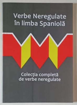 VERBE NEREGULATE IN LIMBA SPANIOLA , COLECTIA COMPLETA DE VERBE NEREGULATE , ANII &amp;#039; 2000 foto