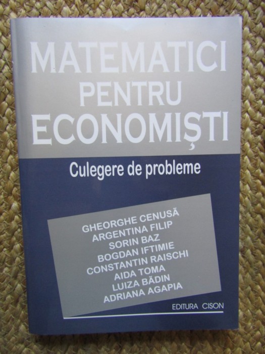MATEMATICI PENTRU ECONOMISTI - Cenusa (2 volume)