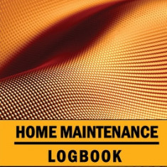 Home Maintenance Logbook: Handyman Tracker To Keep Record of Maintenance for Date, Phone, Sketch Detail, System Appliance and Many More for Your