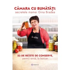 Camara cu bunatati: secretele mamei Gina Bradea - Gina Bradea