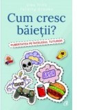 Cum cresc baietii? - Alex Frith, Felicity Brooks