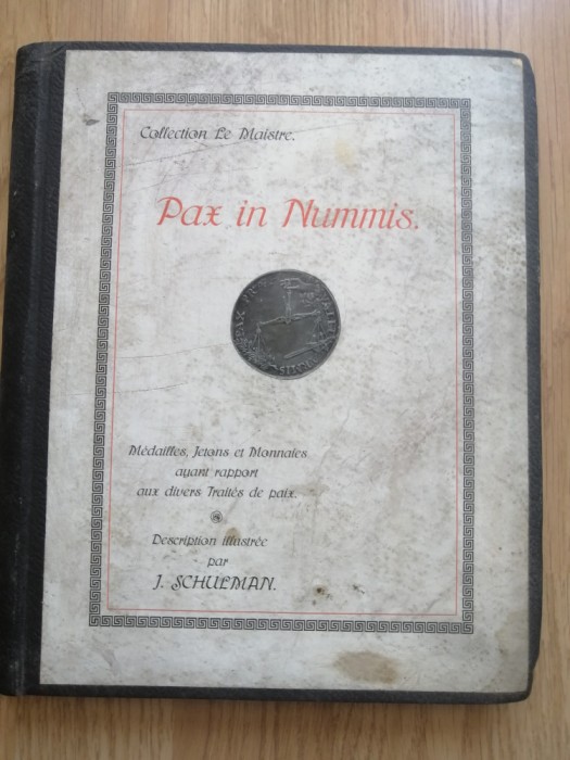 Collection Le Maistre. Pax in nummis; m&eacute;dailles, jetons et monnaies, J. Schulman