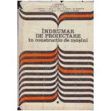 colectiv - Indrumar de proiectare in constructia de masini - vol. I - 127542