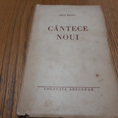 CANTECE NOUI - Mihai Beniuc - Colectia ABECEDAR, 1940, 95 p.