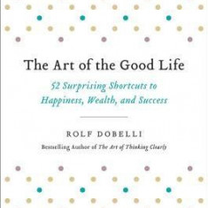 The Art of the Good Life