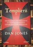 Dan Jones - Templierii * Ascensiunea spectaculoasa si caderea dramatica a razboinicilor Domnului