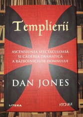 Dan Jones - Templierii * Ascensiunea spectaculoasa si caderea dramatica a razboinicilor Domnului foto