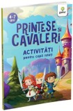 Printese si cavaleri. Activitati pentru copii isteti. 4-7 ani/***, Gama