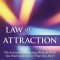 Law of Attraction: The Science of Attracting More of What You Want and Less of What You Don't