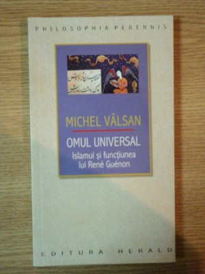 Omul universal - Islamul si functiunea lui Rene Guenon - Michel Valsan foto