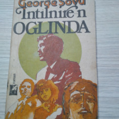 INTALNIRE-N OGLINDA - George Sovu - Editura Cartea Romaneasca, 1989, 199 p.