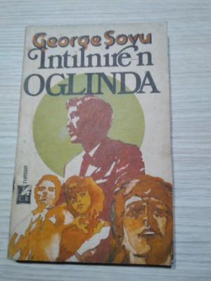 INTALNIRE-N OGLINDA - George Sovu - Editura Cartea Romaneasca, 1989, 199 p. foto