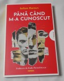 Julian Barnes - Pana Cand M-a Cunoscut
