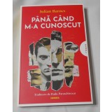Julian Barnes - Pana Cand M-a Cunoscut