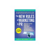 The New Rules of Marketing &amp; PR: How to Use Content Marketing, Ai, Social Media, Podcasting, Video, and Newsjacking to Reach Buyers Directly
