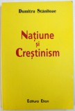 NATIUNE SI CRESTINISM de DUMITRU STANILOAE , 2003