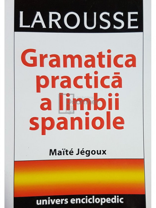 Maite Jegoux - Gramatica practica a limbii spaniole (editia 2004)