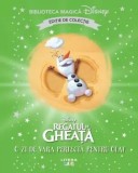 O zi de vara perfecta pentru Olaf. Disney Regatul de gheata. Editie de colectie. Biblioteca Magica Disney/***, Litera