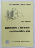 EXPERIMENTAREA SI MONITORIZAREA STRUCTURILOR DIN BETON ARMAT de PAUL POPESCU , 2002
