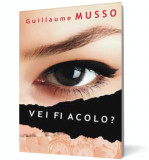 Vei fi acolo? - All