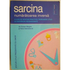 Sarcina. Numaratoarea inversa. 9 luni de sfaturi practice, indrumari utile si adevaruri necenzurate &ndash; Susan Magee, Kara Nakisbendi