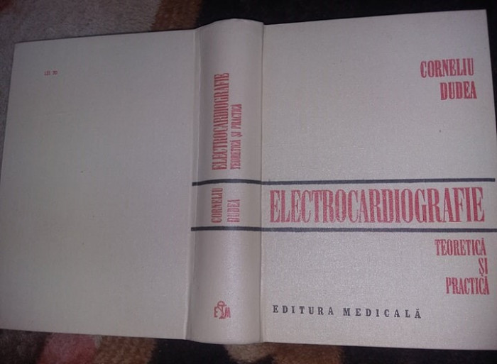 DR.CORNELIU DUDEA-ELECTROCARDIOGRAFIE(TEORETICA SI PRACTICA)1981,Stare EXCELENTA