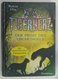 TIGERHERZ , DER PRINZ DES DESCHUNGELS , BAND I ( INIMA DE TIGRU , PRINTUL JUNGLEI , VOLUMUL I ) von ROBIN DIX , 2016 * TEXT IN LIMBA GERMANA