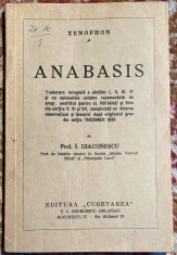 XENOPHON,ANABASIS/TRADUCERE Prof. I. DIACONESCU/EDITURA,,CUGETAREA&quot;INTERBELICA