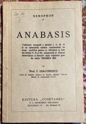 XENOPHON,ANABASIS/TRADUCERE Prof. I. DIACONESCU/EDITURA,,CUGETAREA&amp;quot;INTERBELICA foto