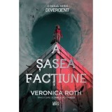 A sasea factiune (primul volum al seriei &bdquo;A sasea factiune&rdquo;) - Veronica Roth