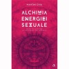 Alchimia Energiei Sexuale - Mantak Chia, Curtea Veche - Taoism, Meditatie, Echilibru Emotional, Spiritualitate