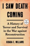 I Saw Death Coming: Liberation, Trauma, and the Tragedy of Reconstruction