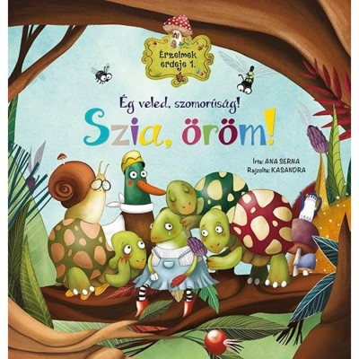 &amp;Eacute;rzelmek erdeje 1. - &amp;Eacute;g veled, szomor&amp;uacute;s&amp;aacute;g! Szia, &amp;ouml;r&amp;ouml;m! - Ana Serna Vara foto