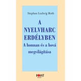 A nyelvharc Erd&eacute;lyben - A honnan &eacute;s a hov&aacute; megvil&aacute;g&iacute;t&aacute;sa - Stephan Ludwig Roth