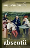 Absenții - Roman de Augustin Buzura - Carti Beletristica - Hardcover