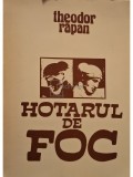 Theodor Rapan - Hotarul de foc (semnata)