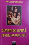 CUVINTE DE LUMINA PENTRU POPORUL MEU -VERSURI de BUCUR POPESCU , 2008