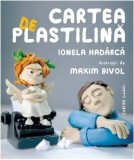 Cumpara ieftin Cartea de plastilină - Hardcover - Ionela Had&acirc;rcă - Cartier
