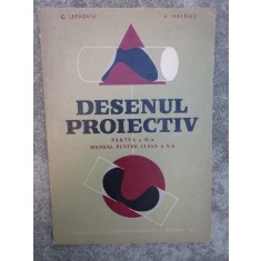 DESENUL PROIECTIV PARTEA A II-A.MANUAL pt.CLASA A X-A&quot;C.LEPADATU,A.HAIDUC