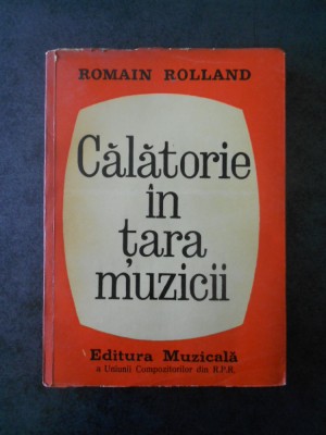 Romain Rolland - Calatorie in Tara Muzicii foto