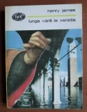Henry James - Lunga vara la Venetia BPT 1410