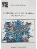 Ligia Tidbad - Album de arta decorativa de bun gust! (editia 2006)